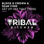 Block & Crown & Sean Finn - Get Up Off That Thing (Extended Mix)