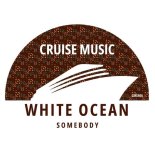 White Ocean - Somebody (Original Mix)