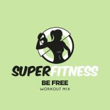 SuperFitness - Be Free (Workout Mix 133 bpm)