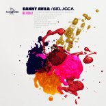 Danny Avila & Belocca - Be Real! (Extended Mix)