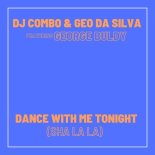 DJ Combo & Geo Da Silva Feat. George Buldy - Dance With Me Tonight (Sha La La) (Extended Mix)