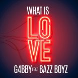 G4bby Feat. Bazz Boyz - What Is Love (Extended Mix)