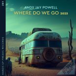 Andy Jay Powell - Where Do We Go 2023 (Extended Mix)