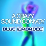 A Crazy Sound Convoy - Blue (da Ba Dee) (Vocal)