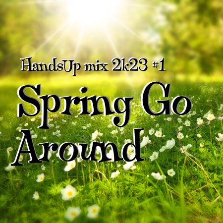 Hands Up mix 2k23 #1 -Spring Go A