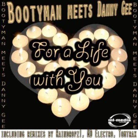 Bootyman Feat. Danny Gee - For A Life With You (Original Club Remix)