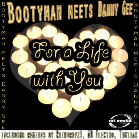 Bootyman meets Danny Gee - For a life with you (Dannys Mash Up Mix)