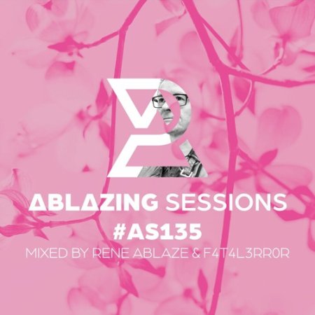 Ablazing Sessions 135 with Rene Ablaze & F4T4L3RR0R