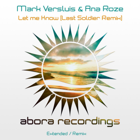 Mark Versluis & Ana Roze, Last Soldier - Let Me Know (Last Soldier Extended Remix)