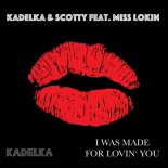 Scotty & Kadelka Feat. Miss Lokin - I Was Made For Loving You (Edit)