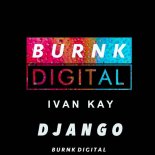 Ivan Kay - Django (Original Mix)