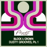 Block & Crown - Dusty Grooves, Pt. 1 (Greek Street Mix)