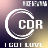 Mike Newman - I Got Love (Original Mix)
