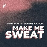 Dani Masi & Santos Garcia - Make Me Sweat (Extended Mix)