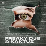 Freaky DJs & KaktuZ - Your Eyes (Original Mix)