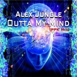 Alex Jungle - Outta My Mind (PPK Mix)