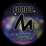 Fond8 - Everybody In My House (Extended Mix)