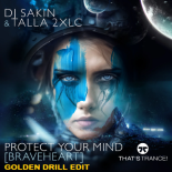 Talla 2xlc & DJ Sakin - Protect Your Mind (Braveheart)(Golden Drill Edit)