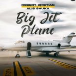Robert Cristian feat. Alis Shuka - Big Jet Plane (Original Mix)