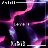 Avicii - Levels (Efinito Remix)