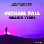 Michael Fall - Million Years (Dancecore N3rd & Nick Unique Remix)