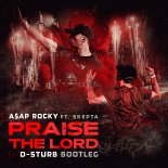 A$AP Rocky Feat. Skepta - Praise The Lord (D-Sturb Bootleg)