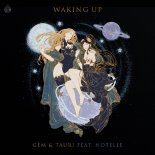 Gem & Tauri Feat. Notelle - Waking Up
