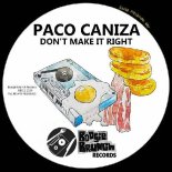 Paco Caniza - Don't Make It Right (Original Mix)