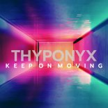 THYPONYX - Keep On Moving
