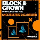 Block & Crown - You Started This Fire (Ghostbusterz 2023 Redubb)