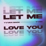 Yvvan Back & Tyzn - Let Me Love You