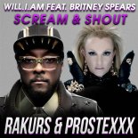 Will.i.am feat. Britney Spears - Scream & Shout (RAKURS & PROSTEXXX REMIX)