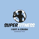 SuperFitness - I Got A Crush (Workout Mix 135 bpm)
