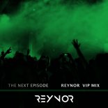 Dr. Dre & Snoop Dogg - Next Episode (Reynor VIP Mix)