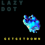 Lazy Dot - Get Get Down (Original Mix)