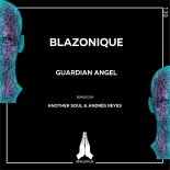 Blazonique - Guardian Angel (Another Soul & Andres Reyes Remix)
