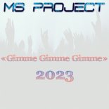 Ms Project - Gimme Gimme Gimme 2023 (Long Version)