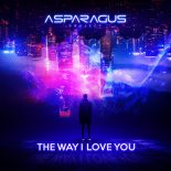ASPARAGUSproject - The Way I Love You