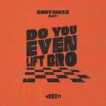 MOTi & BODYWORX - Do You Even Lift Bro (Extended Mix)