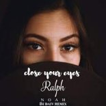 Ralph Noah - Close Your Eyes (Dj Daiv Radio Edit)