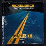 Nickelback - How You Remind Me (Glazur & XM Remix)