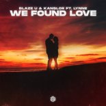 Blaze U & Kanslor Feat. Lynne - We Found Love