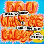 Joel Corry & Billen Ted feat. Elphi - Do U Want Me Baby