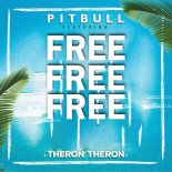Pitbull Feat. Theron Theron - Free Free Free