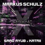 Markus Schulz with Saad Ayub & Katrii - Say What You Want (Extended Mix)