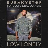 Burak Yeter, Harddope & Badscandal - Low Lonely (Original Mix)