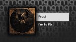 Frost - I'm So Fly