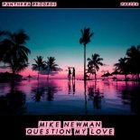 Mike Newman - Question My Love (Original Mix)