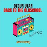 Ozgur Uzar - Back To The Oldschool (Original Mix]