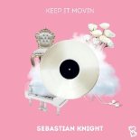 Sebastian Knight - Keep It Movin (Original Mix)